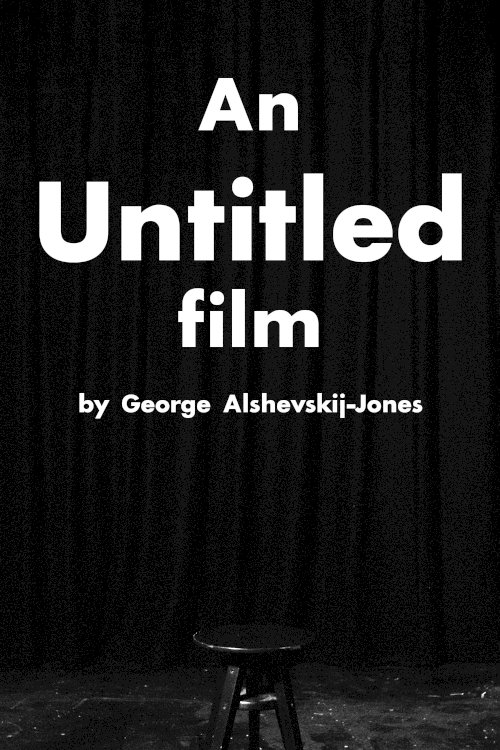 An Untitled Film by George Alshevskij-Jones An Untitled Film by George Alshevskij-Jones