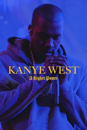 Kanye West: A Higher Power Kanye West: A Higher Power