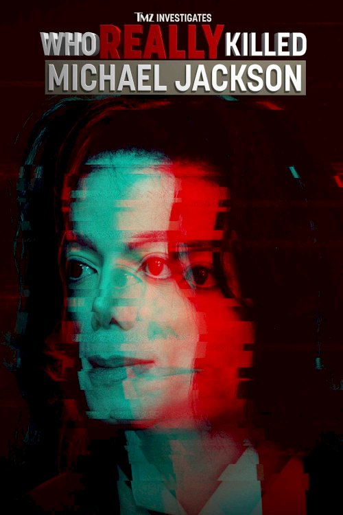 TMZ Investigates: Who Really Killed Michael Jackson TMZ Investigates: Who Really Killed Michael Jackson