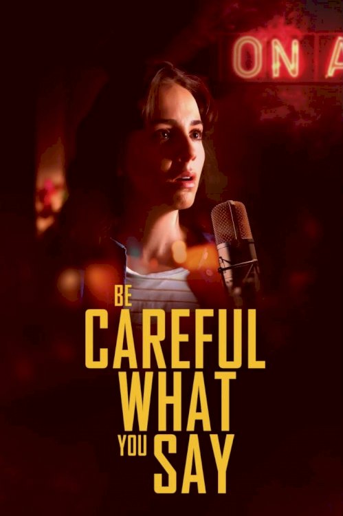 Be Careful What You Say
