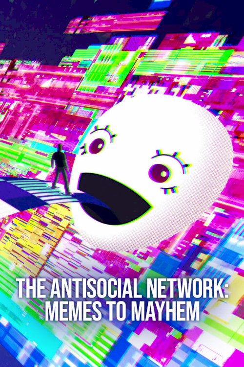 The Antisocial Network: Memes to Mayhem The Antisocial Network: Memes to Mayhem