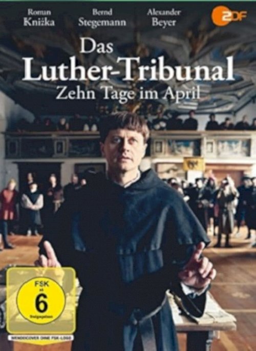 Das Luther-Tribunal - Zehn Tage im April