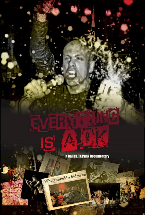 Everything is A OK: A Dallas, TX Punk Documentary Everything is A OK: A Dallas, TX Punk Documentary