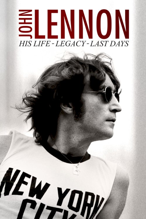 John Lennon: His Life, His Legacy, His Last Days John Lennon: His Life, His Legacy, His Last Days