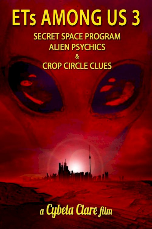 ETs Among Us 3: Secret Space Program, Alien Psychics & Crop Circle Clues ETs Among Us 3: Secret Space Program, Alien Psychics & Crop Circle Clues