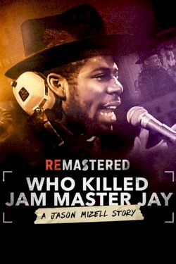 ReMastered: Who Killed Jam Master Jay? ReMastered: Who Killed Jam Master Jay?