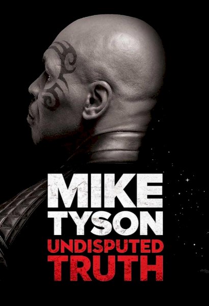 Mike Tyson: Undisputed Truth Mike Tyson: Undisputed Truth