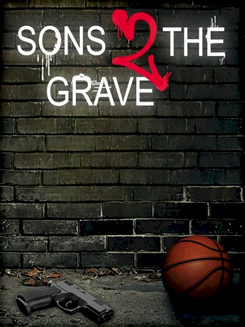 Sons 2 the Grave Sons 2 the Grave