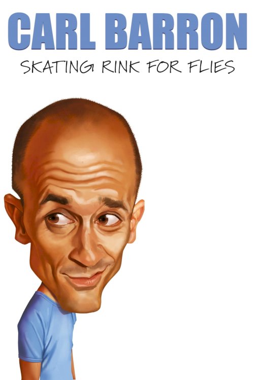 Carl Barron: Skating Rink for Flies Carl Barron: Skating Rink for Flies