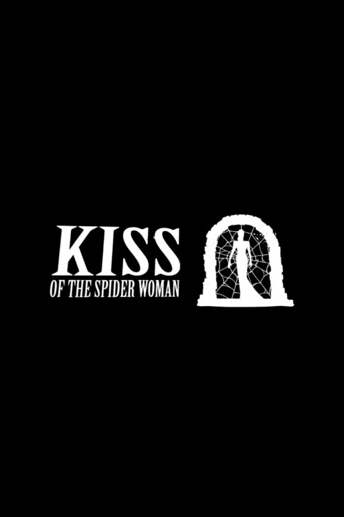 Kiss of the Spider Woman Kiss of the Spider Woman