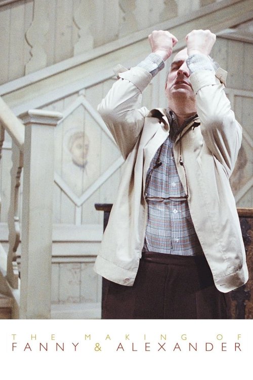 The Making of Fanny and Alexander The Making of Fanny and Alexander