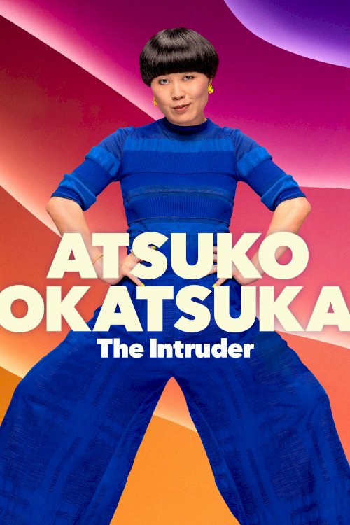 Atsuko Okatsuka: The Intruder Atsuko Okatsuka: The Intruder