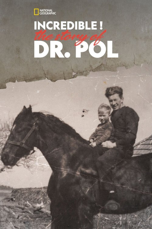 Incredible! The Story of Dr. Pol Incredible! The Story of Dr. Pol