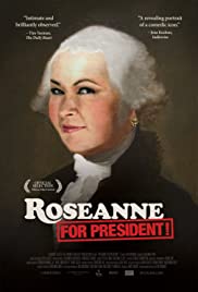 Roseanne for President! Roseanne for President!