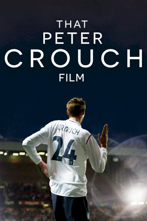 That Peter Crouch Film That Peter Crouch Film
