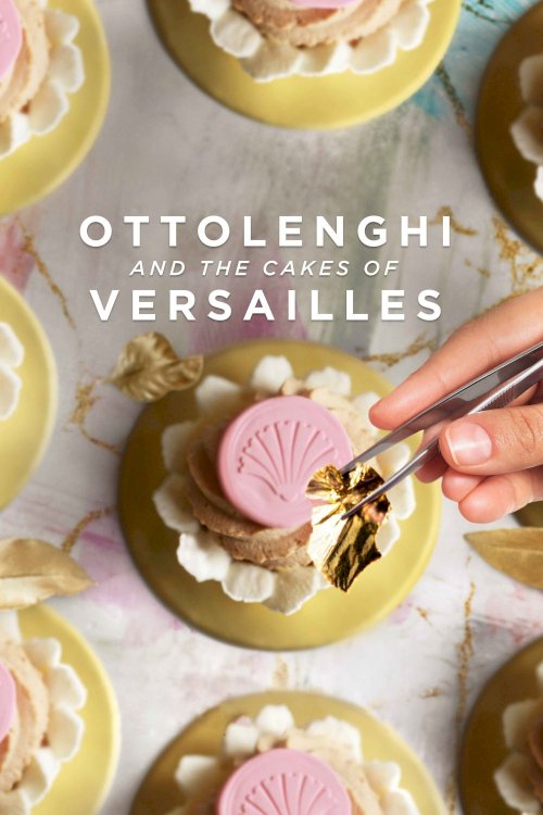 Ottolenghi and the Cakes of Versailles Ottolenghi and the Cakes of Versailles