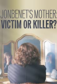 JonBenet's Mother: Victim or Killer JonBenet's Mother: Victim or Killer