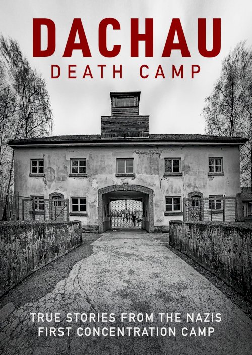 Dachau: Death Camp Dachau: Death Camp
