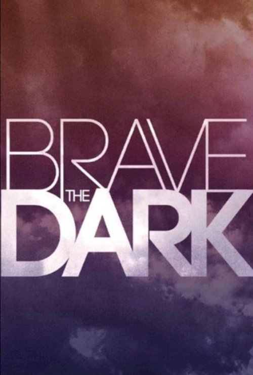 Brave the Dark Brave the Dark