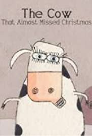 The Cow That Almost Missed Christmas The Cow That Almost Missed Christmas