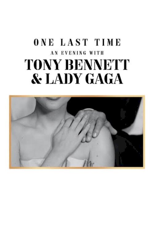 One Last Time: An Evening with Tony Bennett and Lady Gaga One Last Time: An Evening with Tony Bennett and Lady Gaga