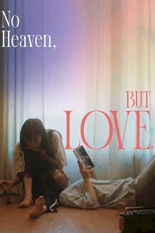 No Heaven, But Love. No Heaven, But Love.