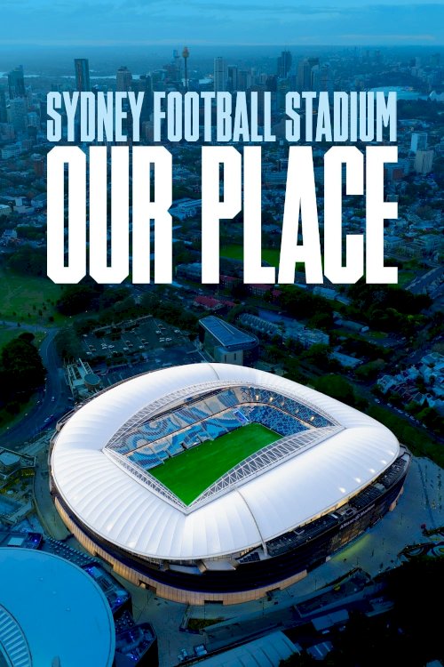 Sydney Football Stadium: Our Place Sydney Football Stadium: Our Place
