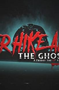 Never Hike Alone: The Ghost Cut - A 'Friday the 13th' Fan Film Anthology Never Hike Alone: The Ghost Cut - A 'Friday the 13th' Fan Film Anthology