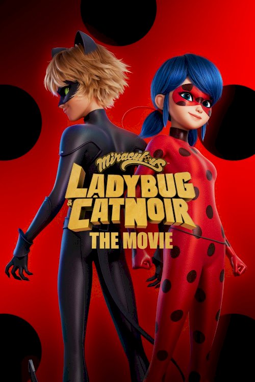 Miraculous: Ladybug & Cat Noir, The Movie Miraculous: Ladybug & Cat Noir, The Movie