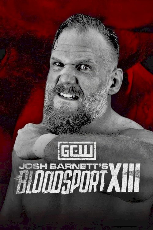 GCW Josh Barnett’s Bloodsport XIII GCW Josh Barnett’s Bloodsport XIII