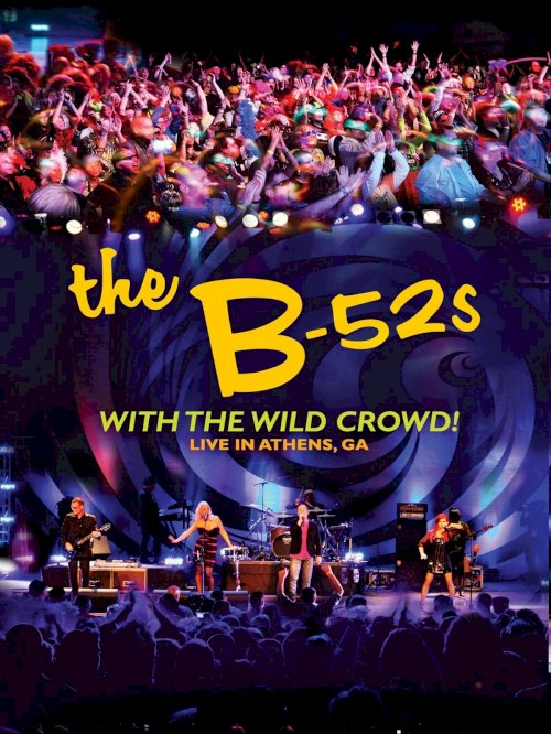 The B-52s with the Wild Crowd! - Live in Athens, GA The B-52s with the Wild Crowd! - Live in Athens, GA