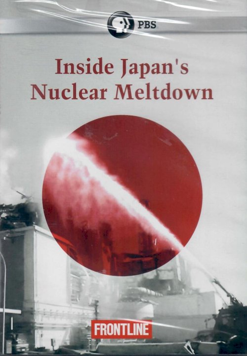 Inside Japan's Nuclear Meltdown Inside Japan's Nuclear Meltdown