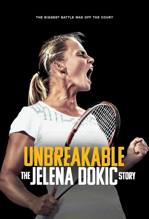 Unbreakable: The Jelena Dokic Story Unbreakable: The Jelena Dokic Story
