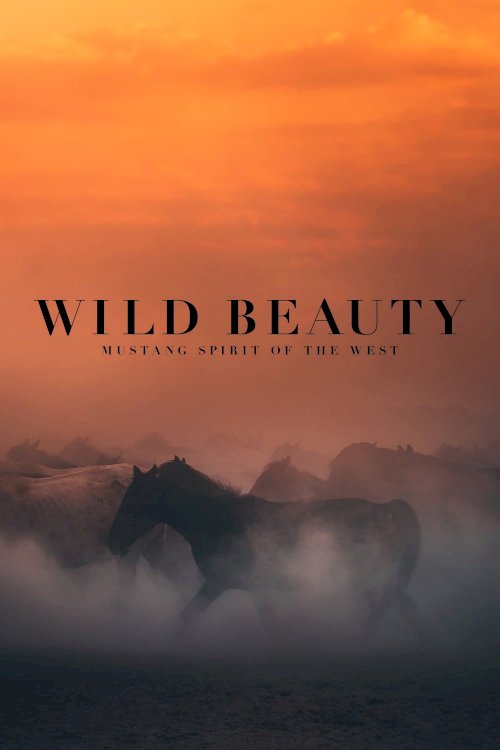 Wild Beauty: Mustang Spirit of the West Wild Beauty: Mustang Spirit of the West