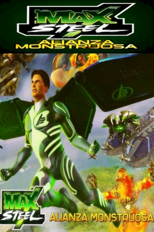 Max Steel: Monstrous Alliance Max Steel: Monstrous Alliance
