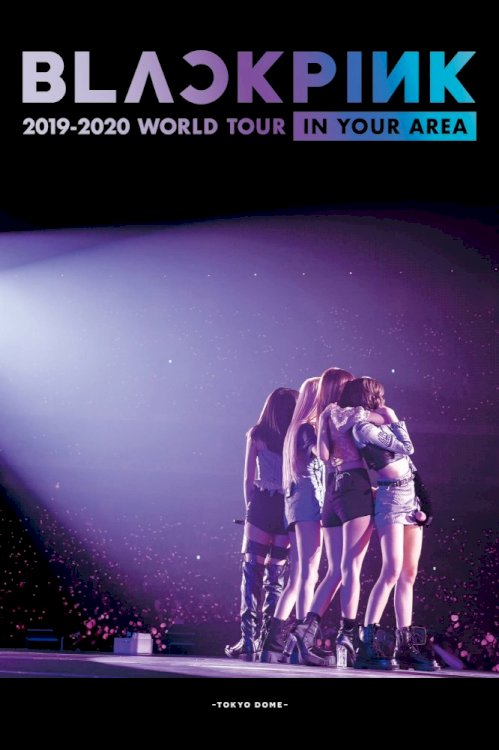 BLACKPINK: In Your Area 2019-2020 World Tour -Tokyo Dome- BLACKPINK: In Your Area 2019-2020 World Tour -Tokyo Dome-