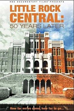 Little Rock Central: 50 Years Later Little Rock Central: 50 Years Later