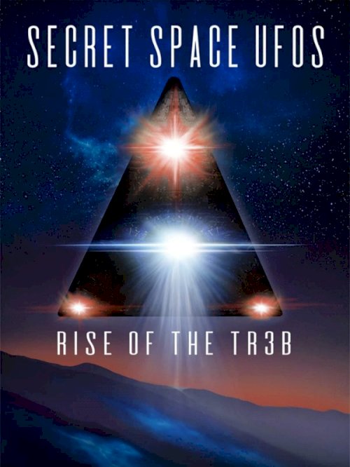 Secret Space UFOs: Rise of the TR3B Secret Space UFOs: Rise of the TR3B