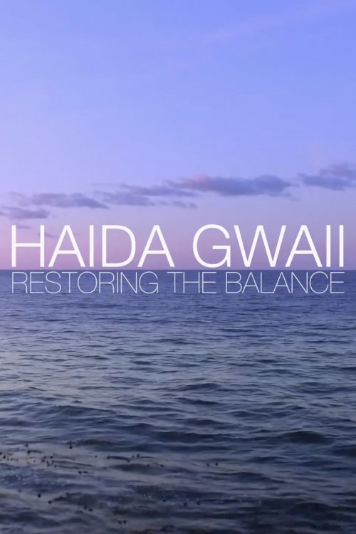 Haida Gwaii: Restoring the Balance Haida Gwaii: Restoring the Balance