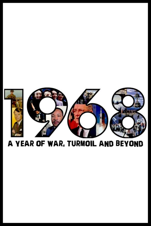 1968: A Year of War, Turmoil and Beyond 1968: A Year of War, Turmoil and Beyond