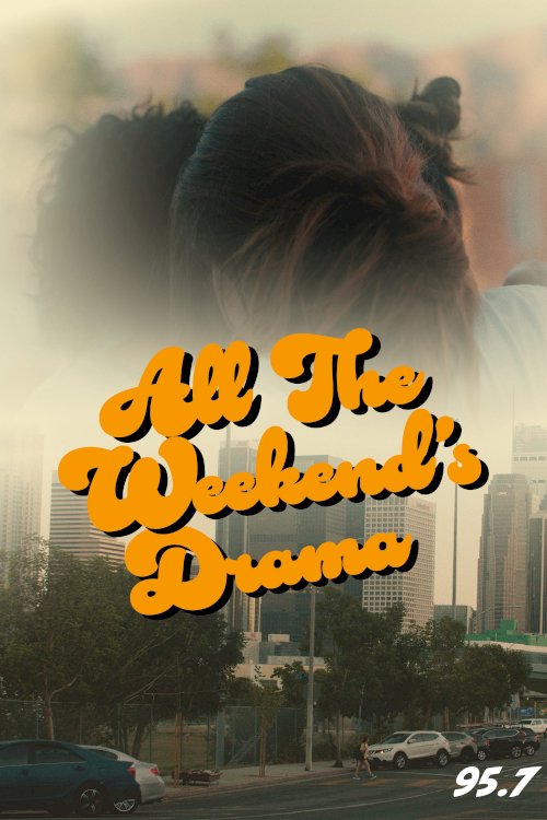 All the Weekend’s Drama