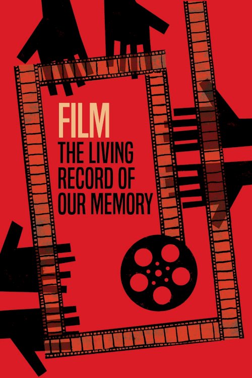 Film: The Living Record of Our Memory Film: The Living Record of Our Memory