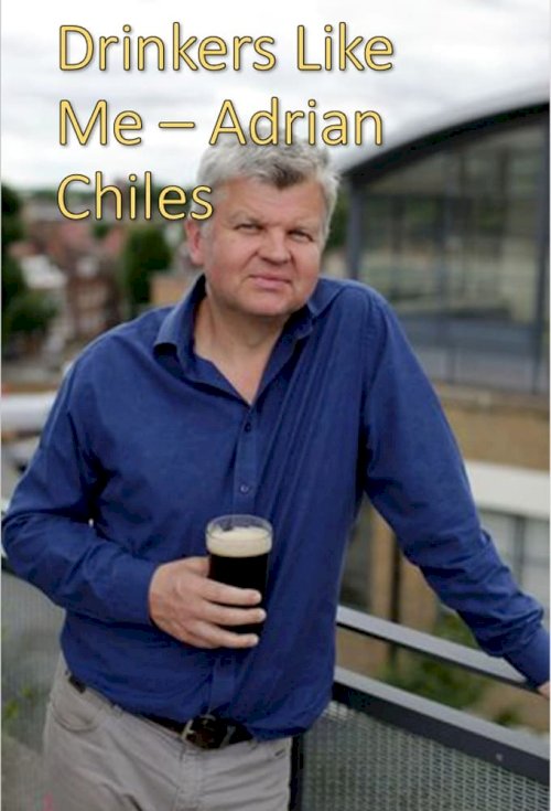 Drinkers Like Me: Adrian Chiles Drinkers Like Me: Adrian Chiles