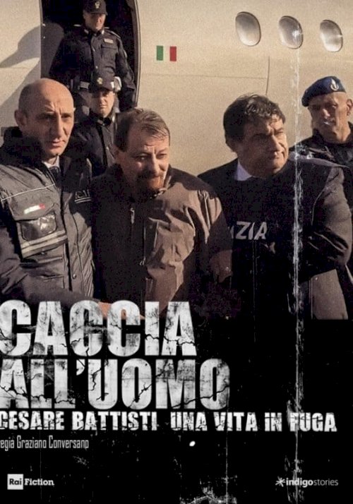 Caccia all'uomo - Cesare Battisti, una vita in fuga Caccia all'uomo - Cesare Battisti, una vita in fuga