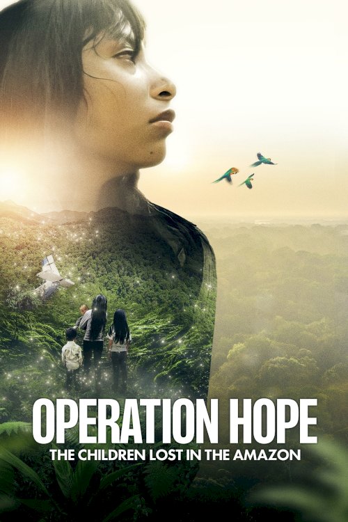 Operation Hope - The Children Lost in the Amazon Operation Hope - The Children Lost in the Amazon