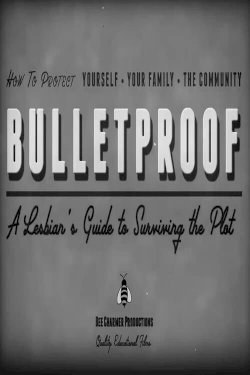Bulletproof: A Lesbian's Guide to Surviving the Plot Bulletproof: A Lesbian's Guide to Surviving the Plot