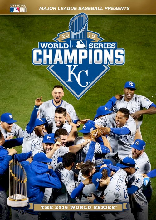 2015 Kansas City Royals: The Official World Series Film 2015 Kansas City Royals: The Official World Series Film
