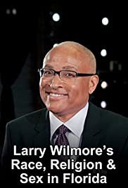 Larry Wilmore's Race, Religion & Sex in Florida Larry Wilmore's Race, Religion & Sex in Florida