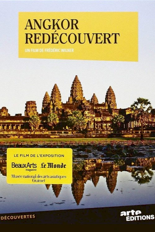 Angkor Rediscovered Angkor Rediscovered