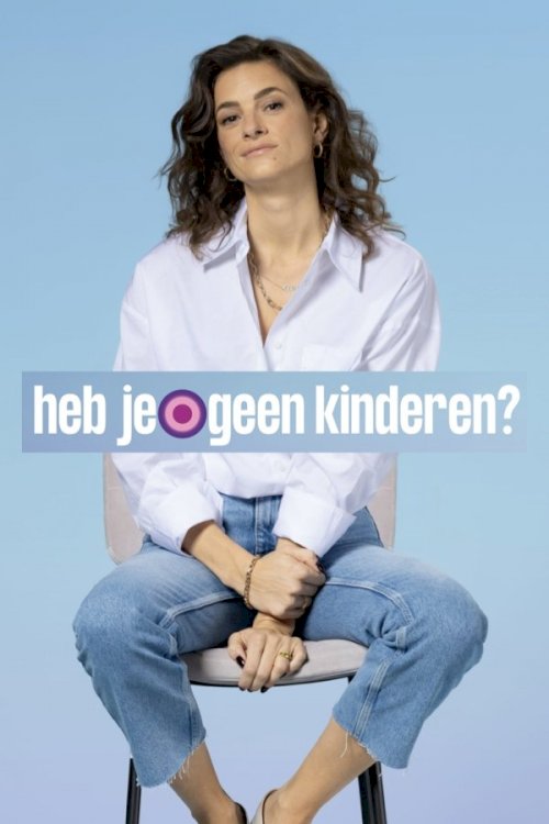 Heb je geen kinderen? Heb je geen kinderen?